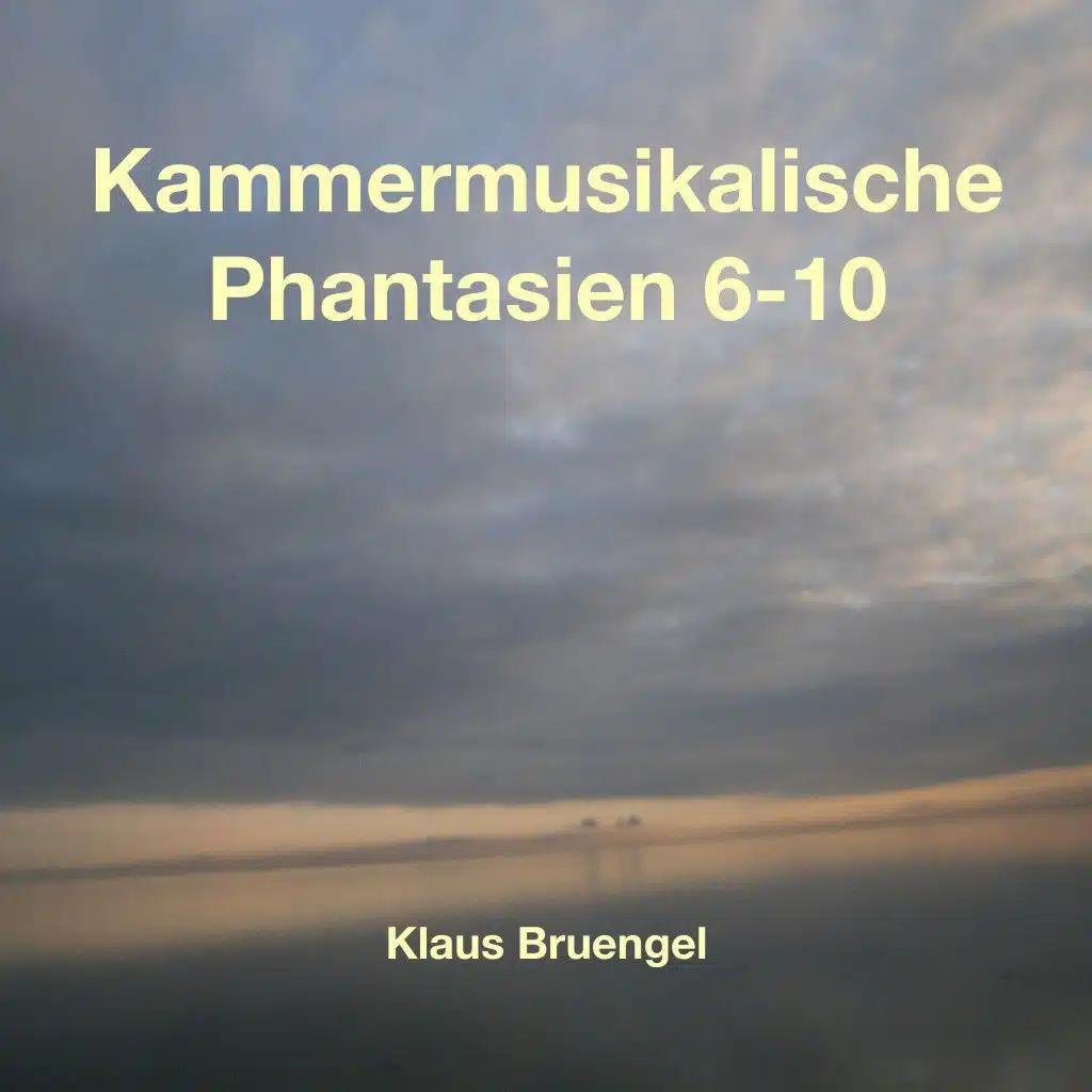 Kammermusikalische Phantasien 6-10