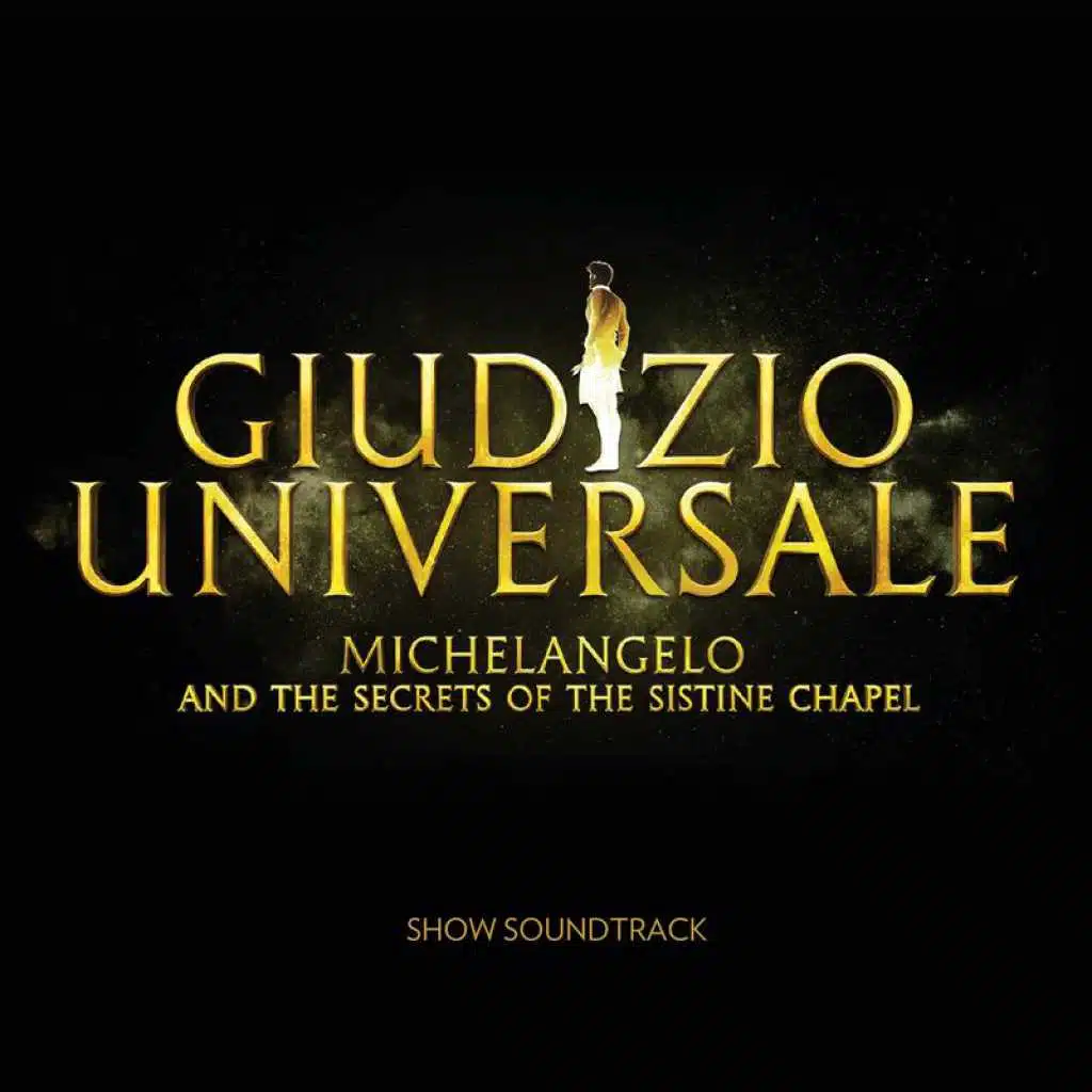 Giudizio Universale - Michelangelo And The Secrets Of The Sistine Chapel (Soundtrack to the Rome Auditorium Conciliazione Show)