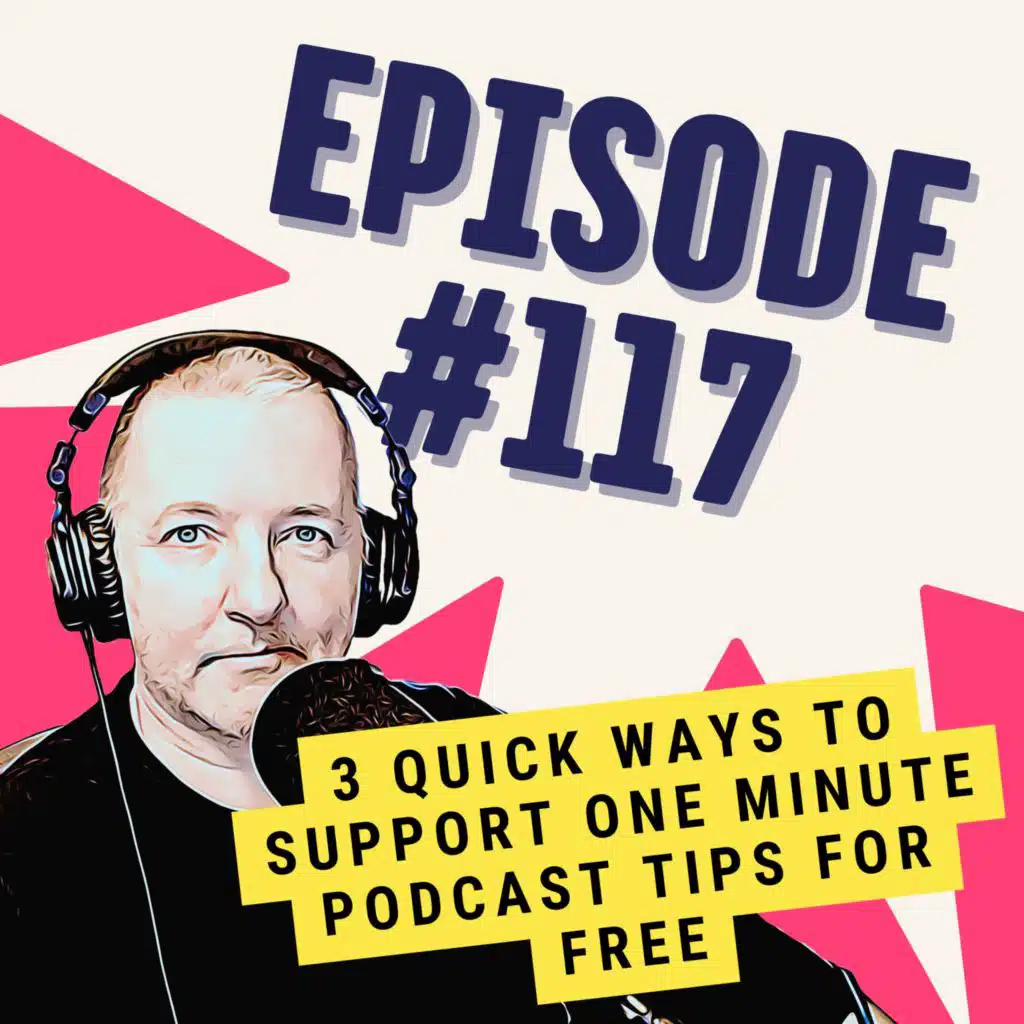 3 Quick Ways to Support One Minute Podcast Tips for Free