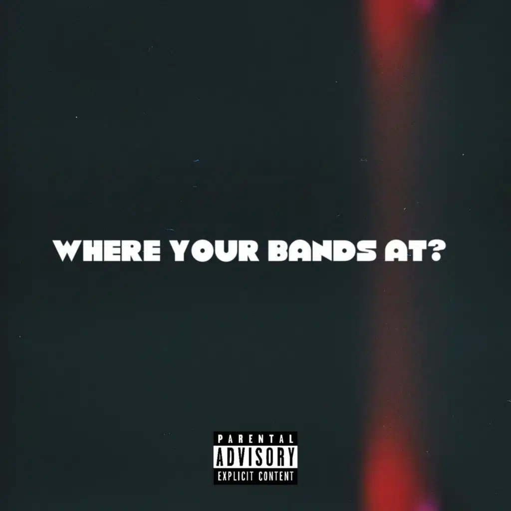 Where Your Bands At? (feat. 1kkhris)