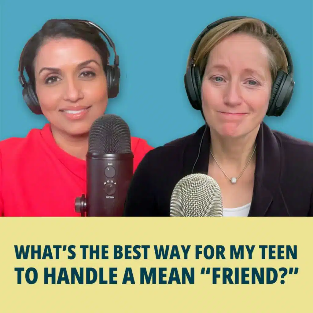 207: What's the Best Way for My Teen to Handle a Mean "Friend"?