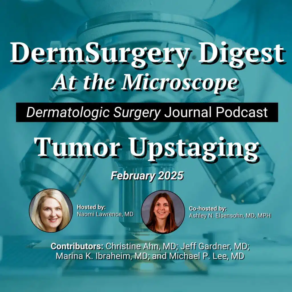 DermSurgery Digest At The Microscope: Tumor Upstaging