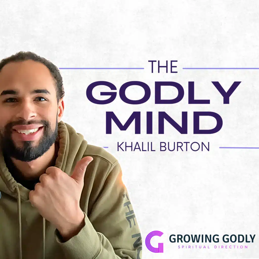 The Godly Mind with Khalil Burton