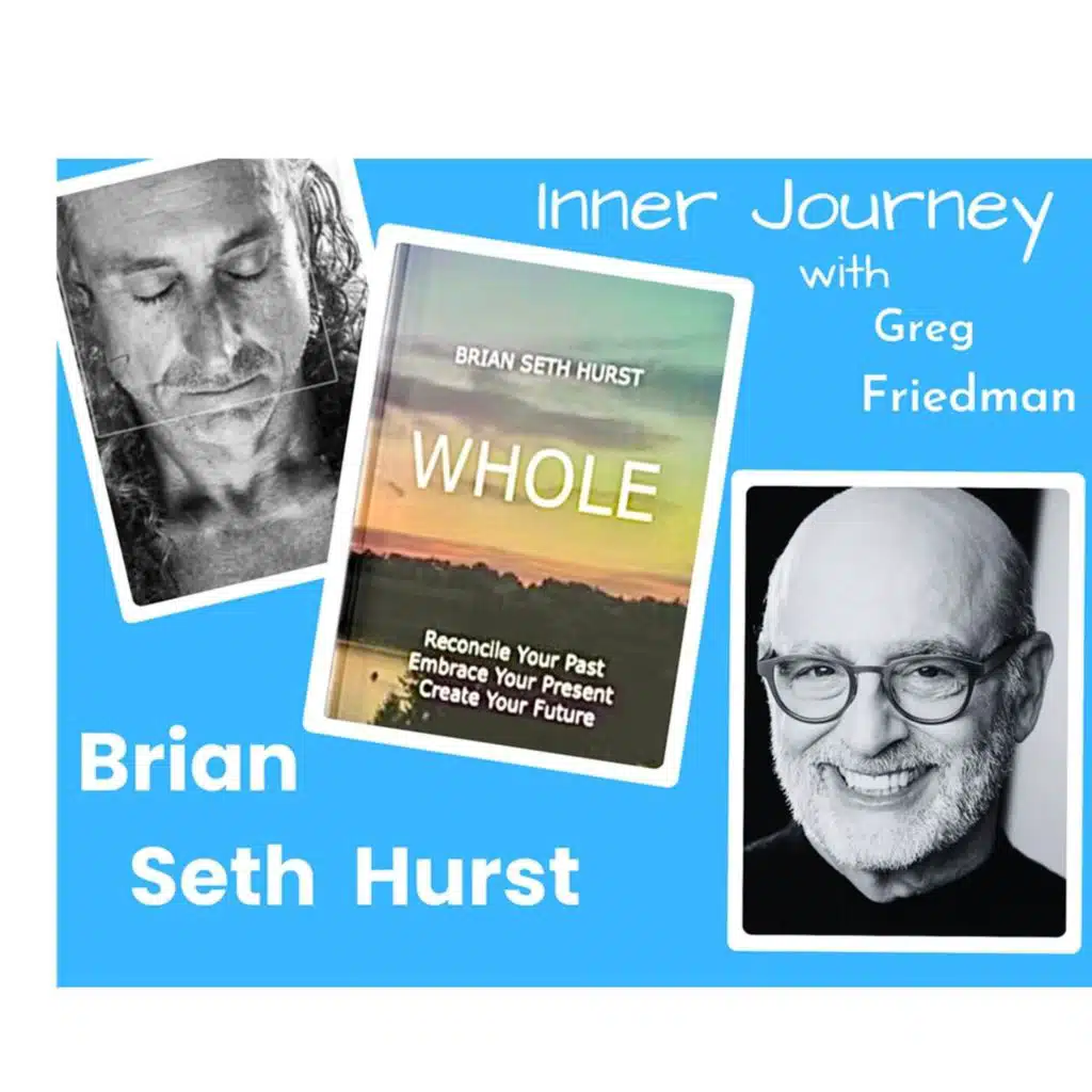 Inner Journey with Greg Friedman welcomes Brian Seth Hurst