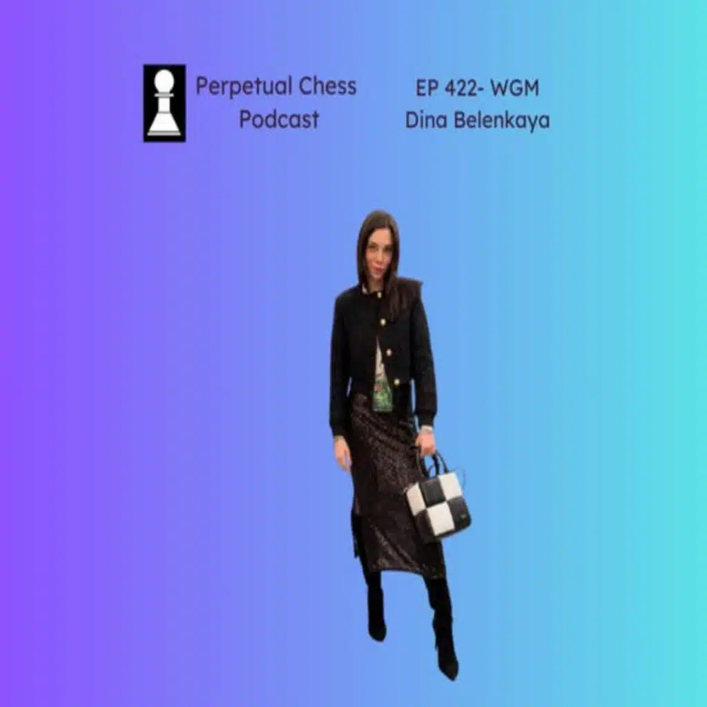 EP 422- WGM Dina Belenkaya on Her Recent Tournies, Her Continued Social Media Growth, and the Vision Behind her New Chess School
