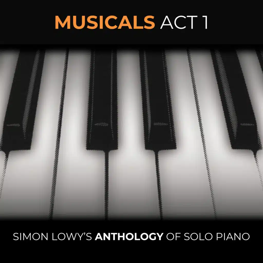 Musicals Act 1 - Simon Lowy's Anthology of Solo Piano