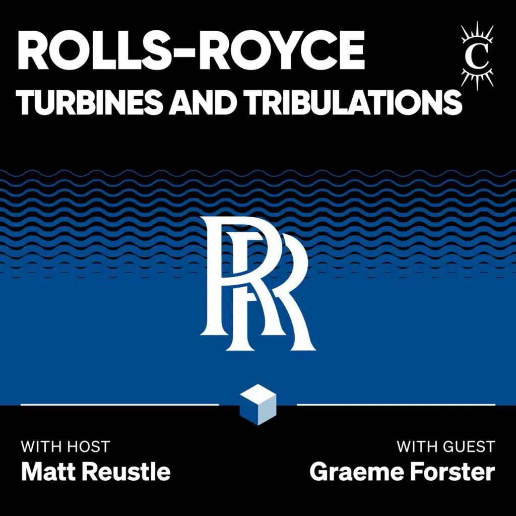 Rolls-Royce: Turbines and Tribulations - [Business Breakdowns, REPLAY]