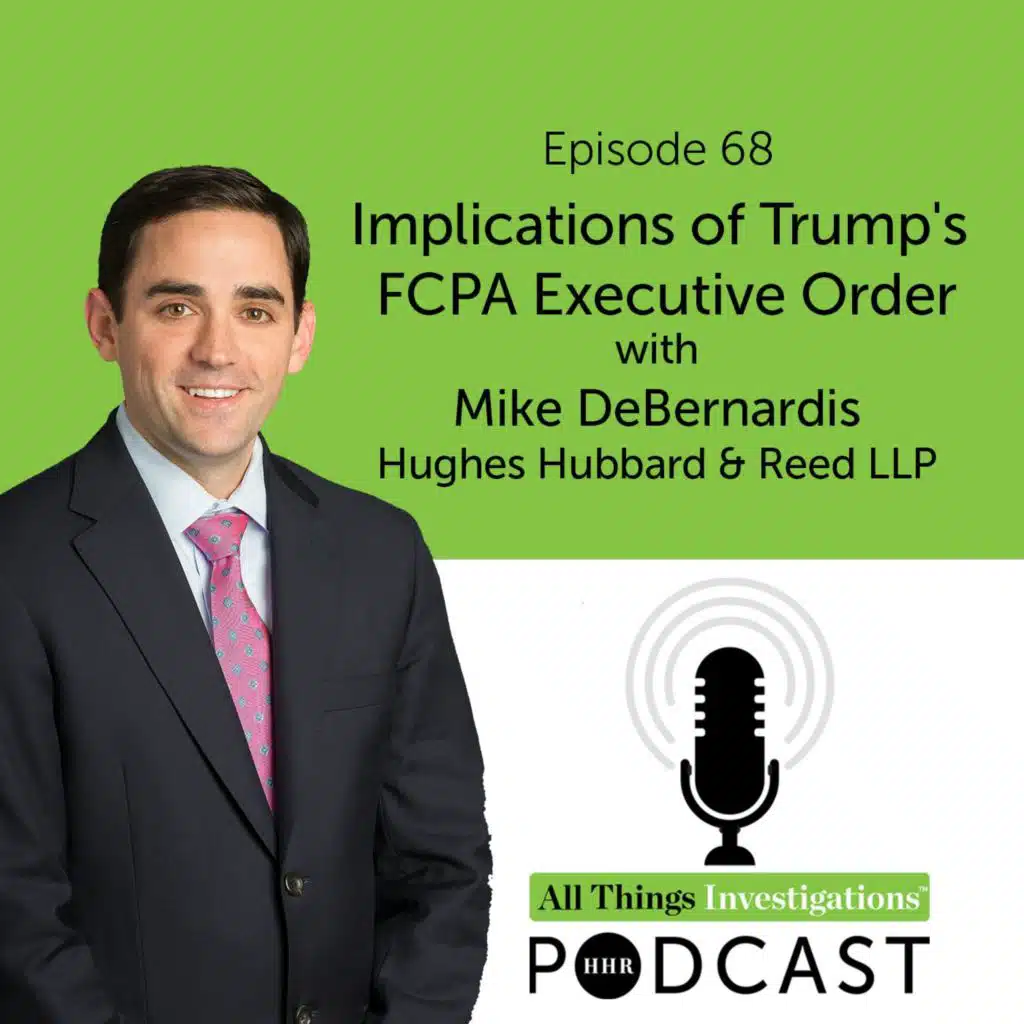 Implications of Trump’s FCPA Executive Order with Mike DeBernardis