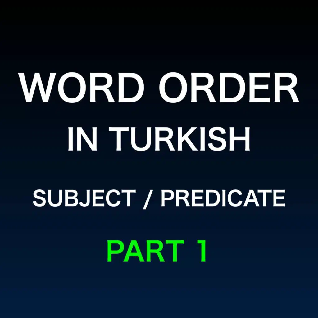 How to form sentences in Turkish? | Word Order | Subject and Predicate | Part 1