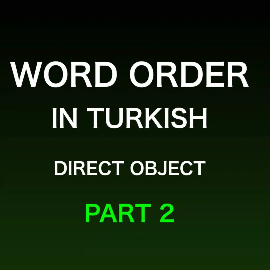 Learn Turkish: How to form sentences in Turkish? | Direct Object in Turkish | Part 2