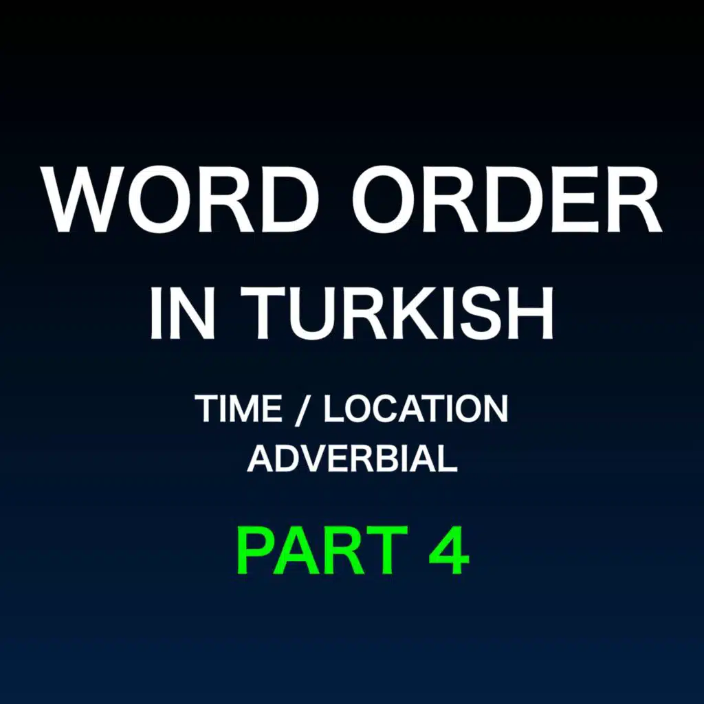 Learn Turkish: How to form sentences in Turkish? | Expression of Time and Location | Part 4