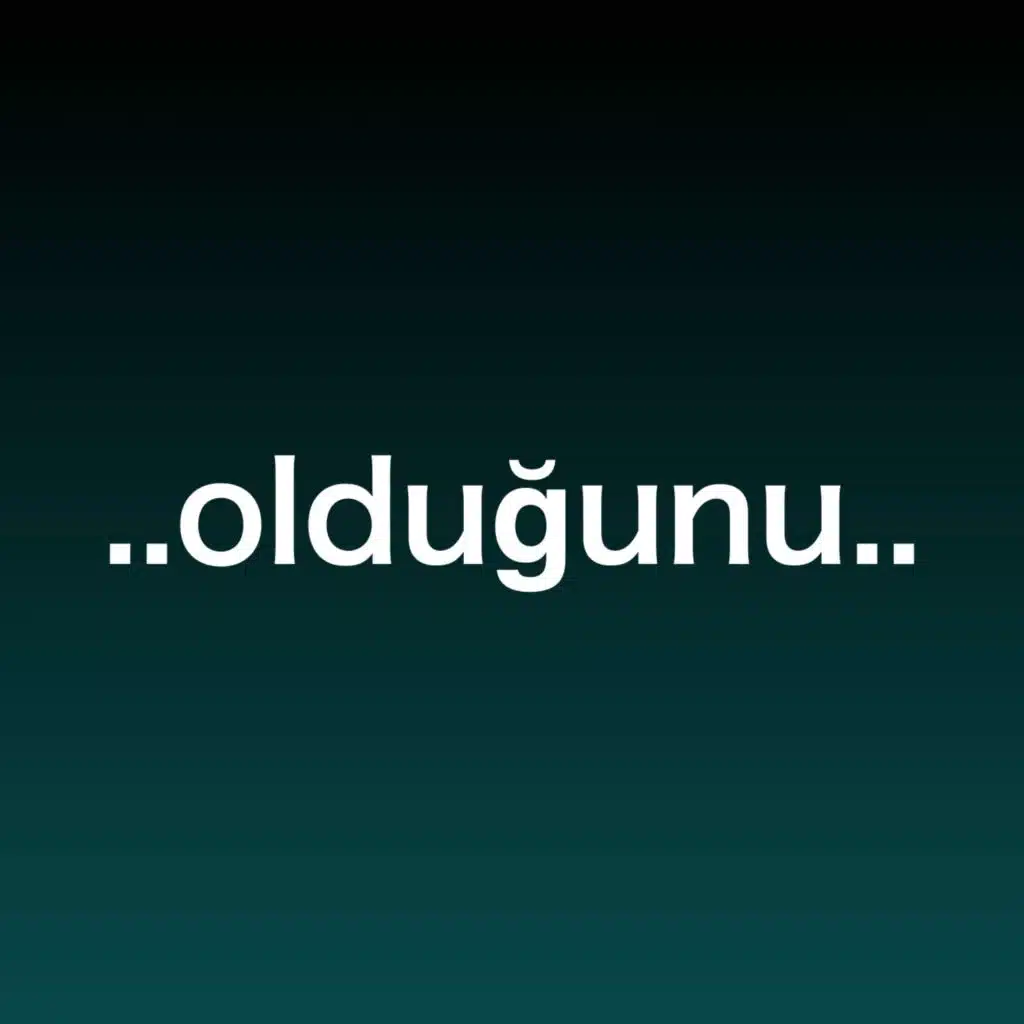 "olduğunu" in Turkish