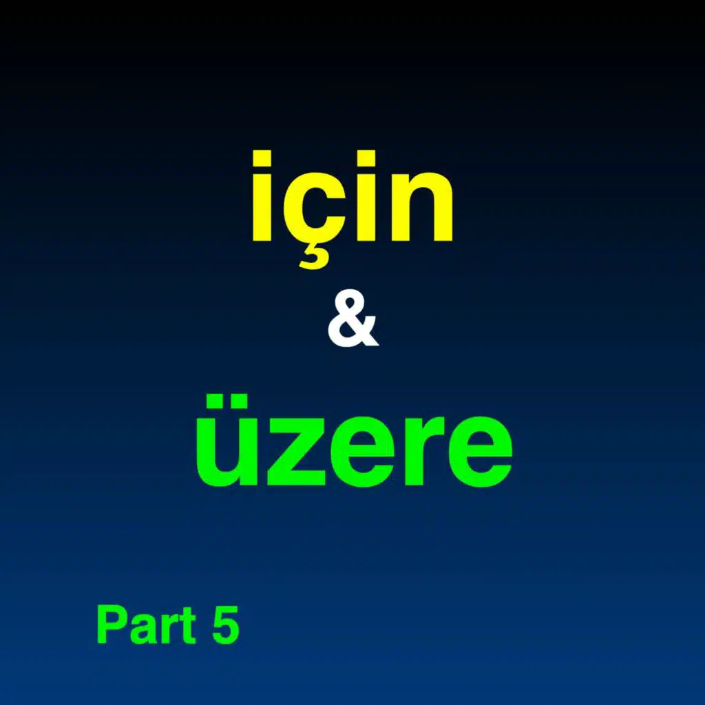 “için" & “üzere”  in Turkish | Part 5