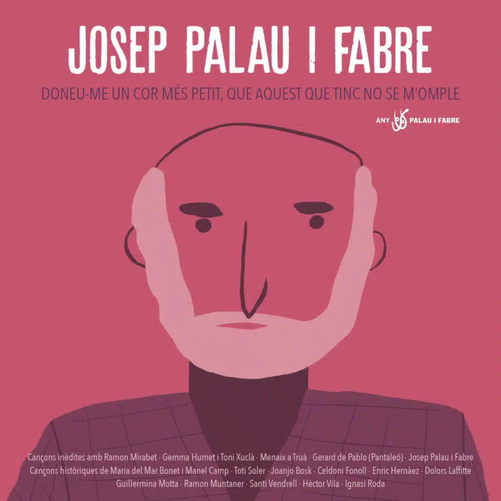 Josep Palau I Fabre. Doneu-me un Cor Més Petit, Que Aquest Que Tinc No Se M'omple