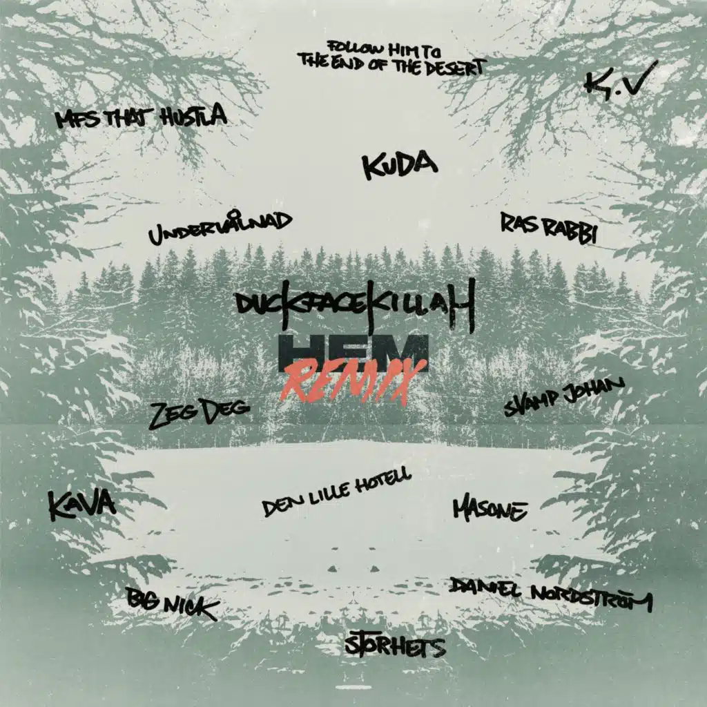HEM (Remix) [feat. Daniel Nordström, Den Lille Hotell, Masone, Kava, Mfs That Hustla, SvampJohan, Storhets, BigNick, Kuda, Ras Rabbi, Follow Him To The End Of The Desert, Undervålnad, k.v & Zeg Deg]