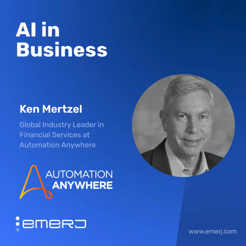 The Advantages of Agentic Process Automation in Financial Services - with Ken Mertzel of Automation Anywhere