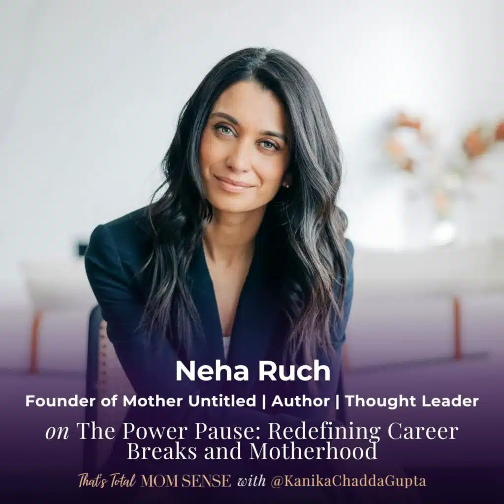 NEHA RUCH: The Power Pause: Redefining Career Breaks and Motherhood