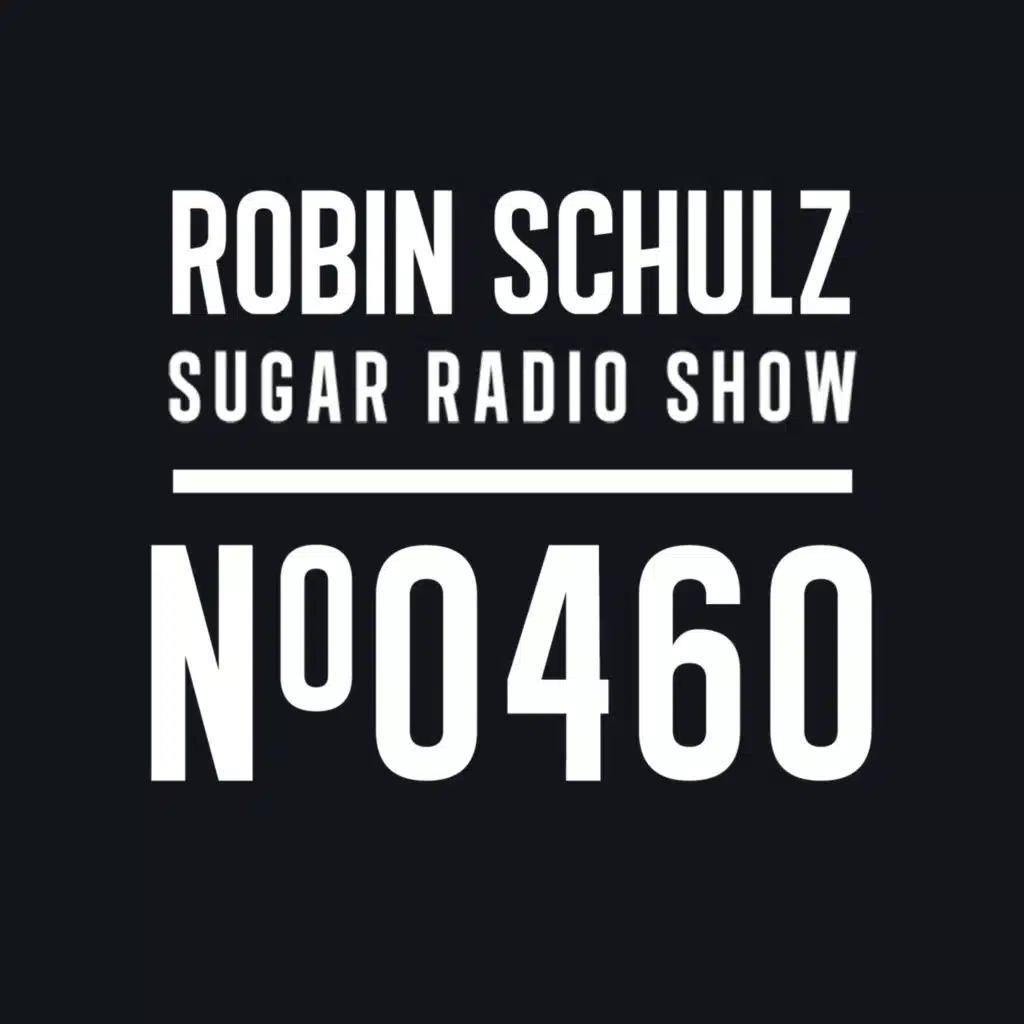 Sugar Radio Show 460 | Robin Schulz