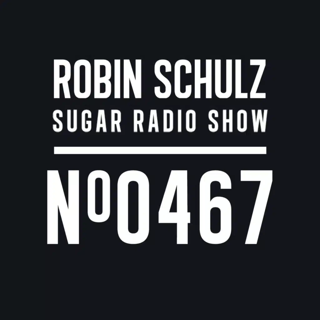 Sugar Radio Show 467 | Robin Schulz