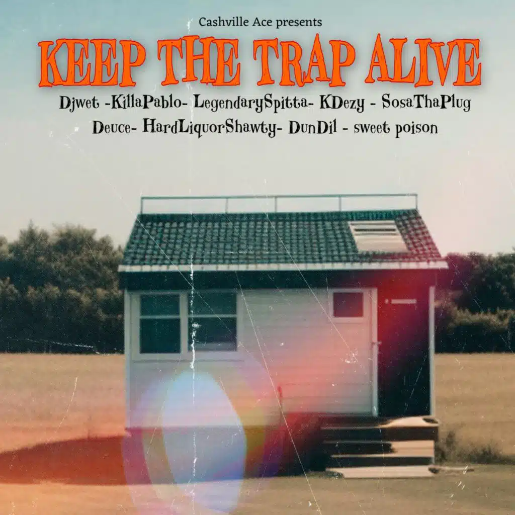 Keep The Trap Alive (feat. KillA Pablo, Dj Wet, Sweet Poison, Bmb Deuce, Legendary Spitta, SosaThaPlug, Dun Dil & HardLiquorShawty)
