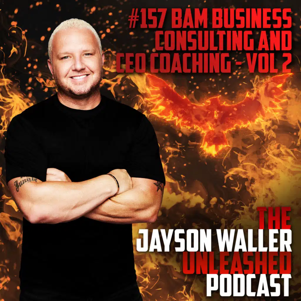 #157 BAM BUSINESS CONSULTING & CEO COACHING - VOLUME 2
