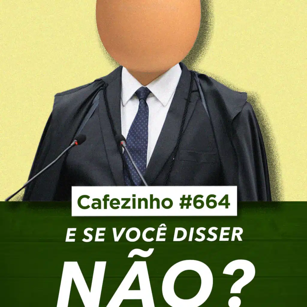 Cafezinho 664 | E Se Você Disser Não? A Coragem de Enfrentar a Falsa Unanimidade