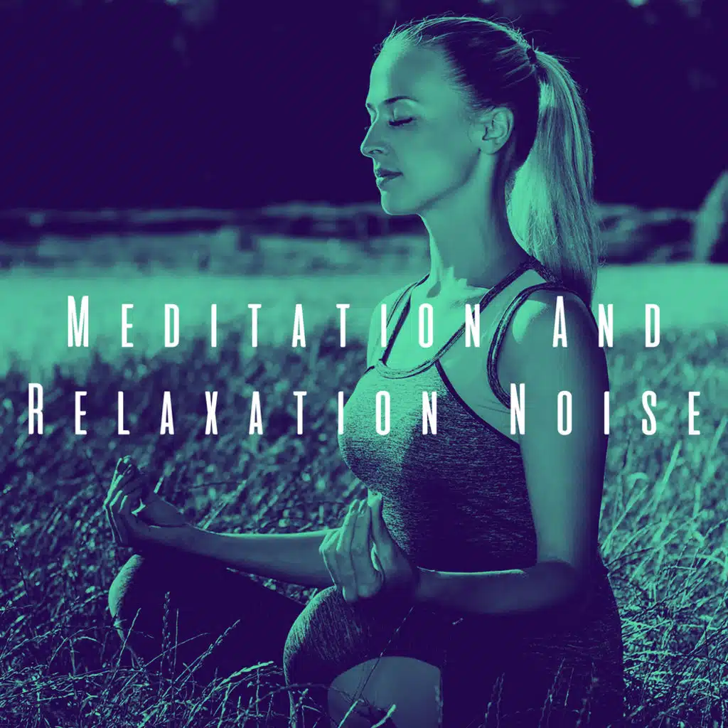 Meditation And Relaxation Noise