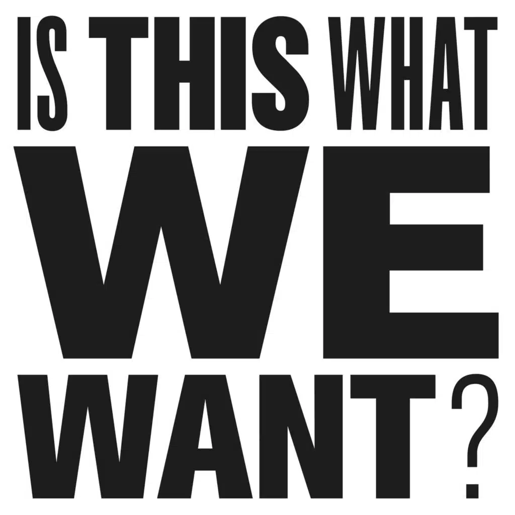 Is This What We Want?