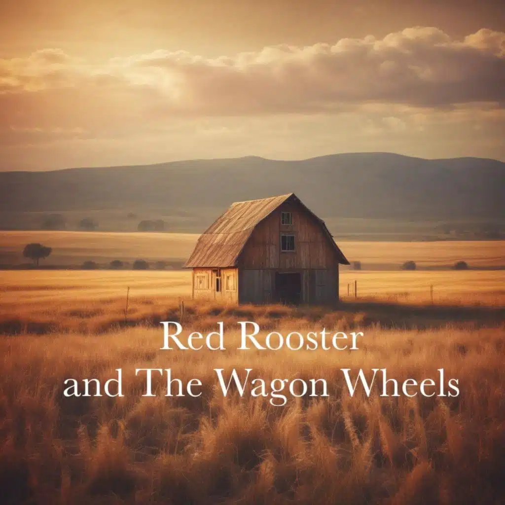 Red Rooster and The Wagon Wheels