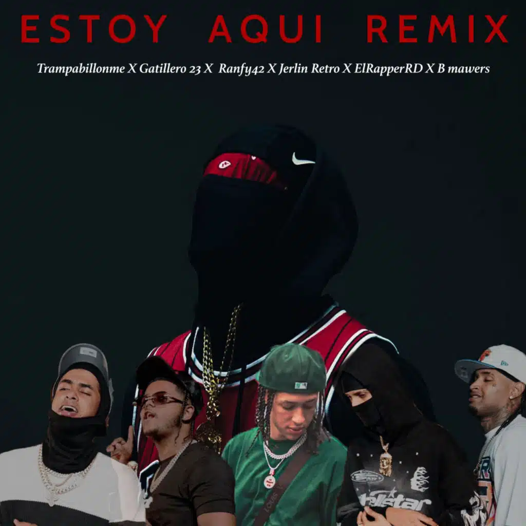 Estoy Aquí (Gatillero 23, Trampa Billone, El Rapper RD, Jerlin Retro & B mawers Remix)