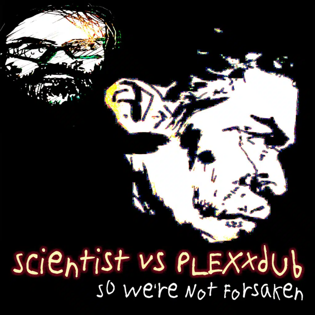 So We're Not Forsaken (feat. Scientist)