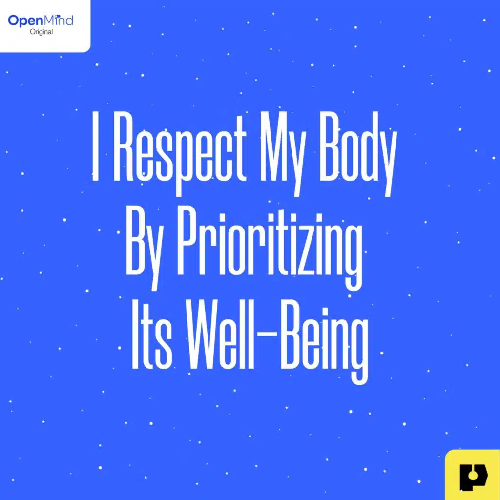I Respect My Body by Prioritizing Its Well-Being
