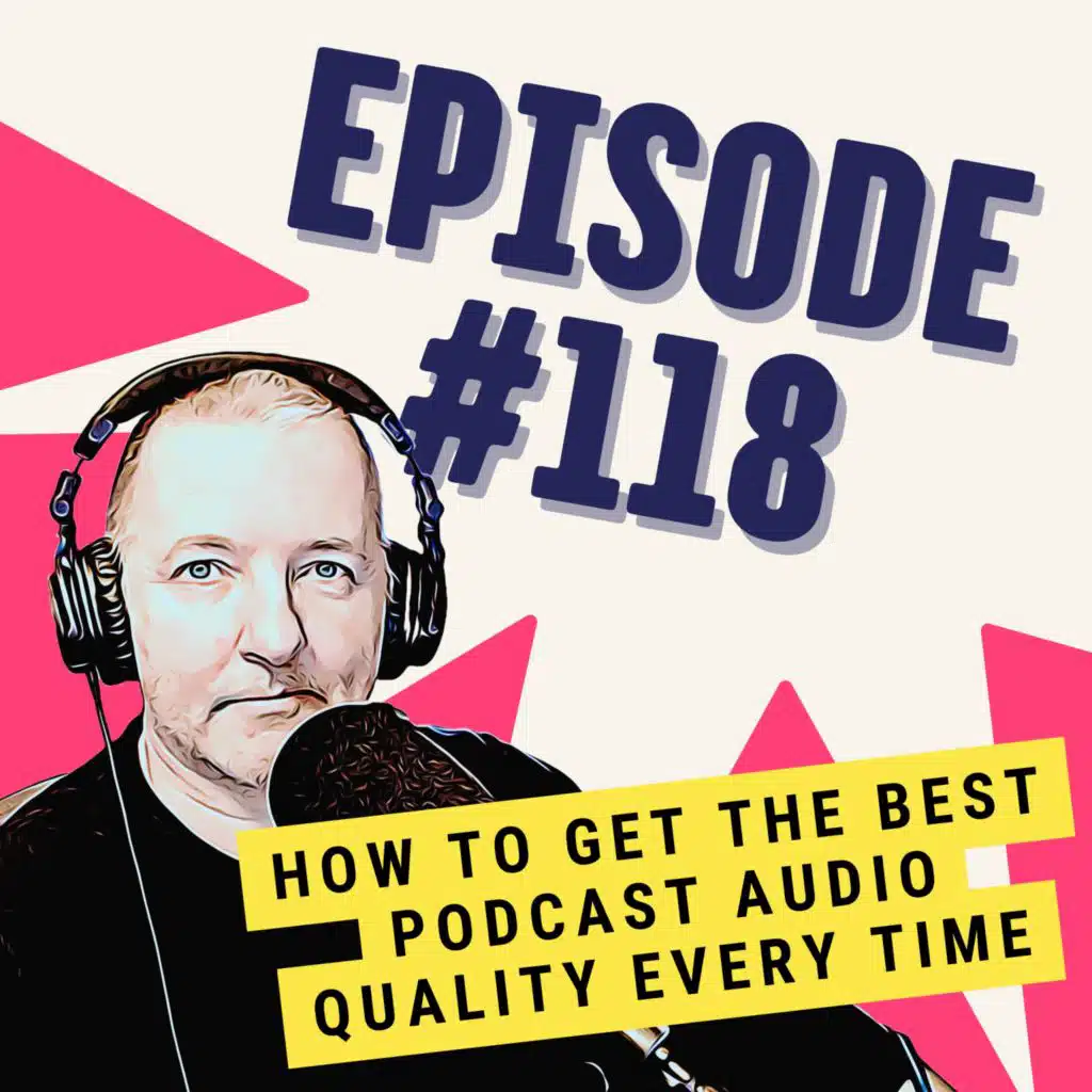 How to Get the Best Podcast Audio Quality Every Time