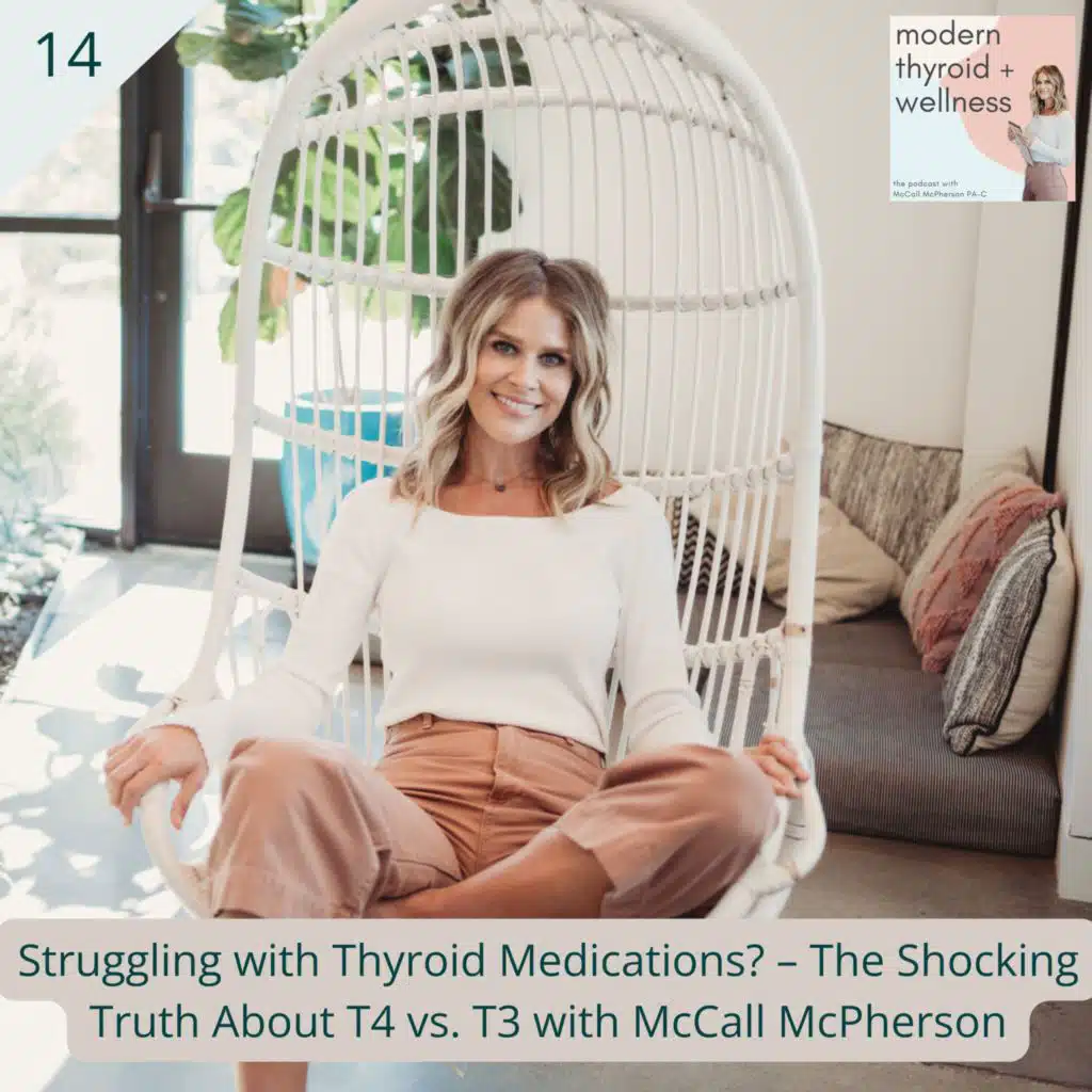 14: Struggling with Thyroid Medications? The Shocking Truth About T4 vs. T3 with McCall McPherson