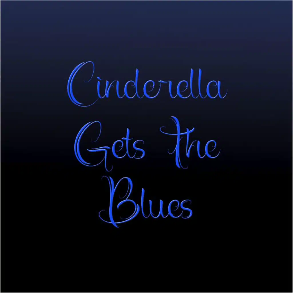 Cinderella Gets The Blues