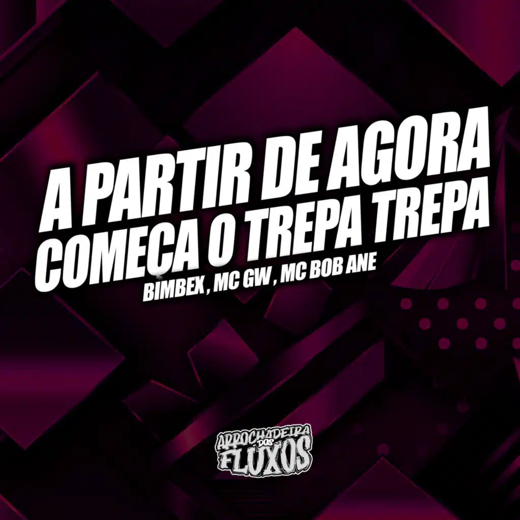 A Partir de Agora Comçou a Trepa Trepa (feat. MC Bob Anne)