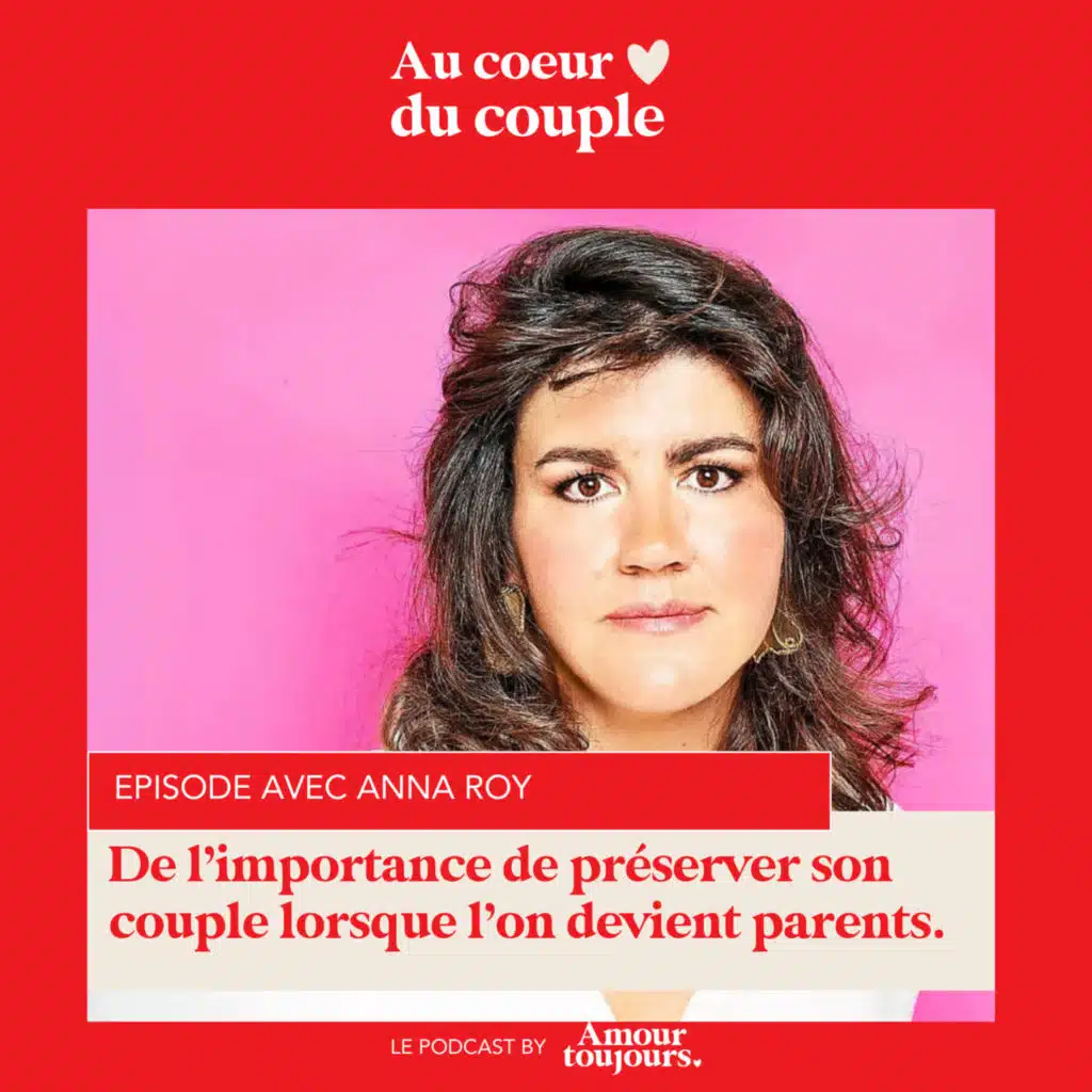 #15 Echange avec Anna Roy sur l'importance de préserver son couple lorsque l'on devient parents