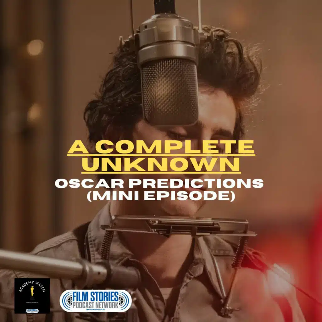A Complete Unknown: Oscar Predictions (Mini Episode)