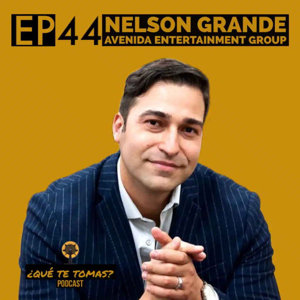 EP 44 "Achieving representation en la industria del entretenimiento" with Nelson Grande (Avenida Entertainment Group)