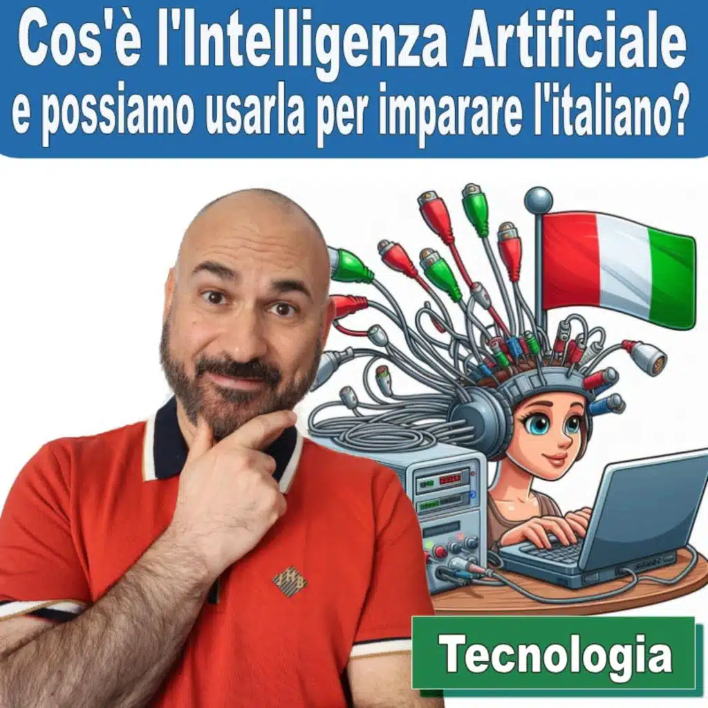 120: Cos’è l’Intelligenza Artificiale e possiamo usarla per imparare l’italiano?