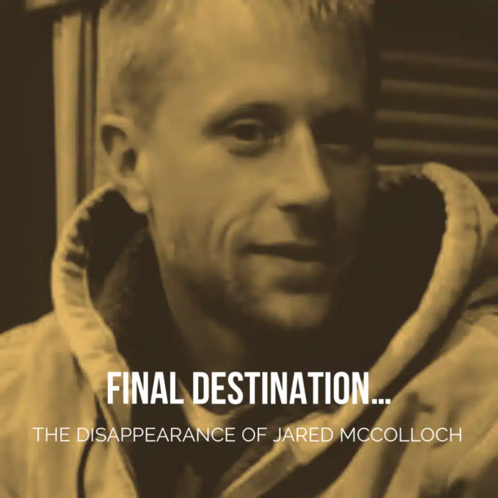 Final Destination… The Disappearance of Jared McColloch