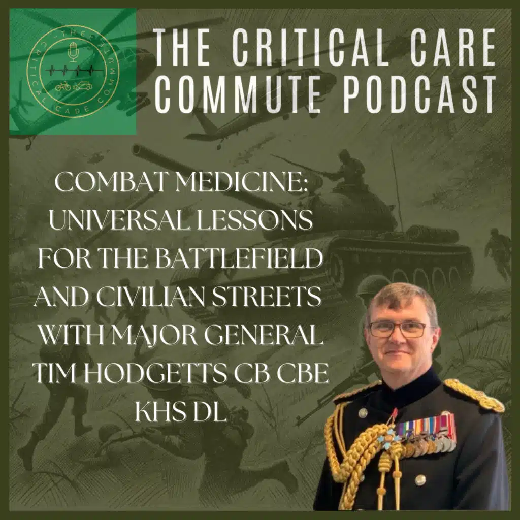 Combat Medicine: Universal Lessons for the Battlefield and Civilian Streets with Major General Tim Hodgetts CB CBE KHS DL
