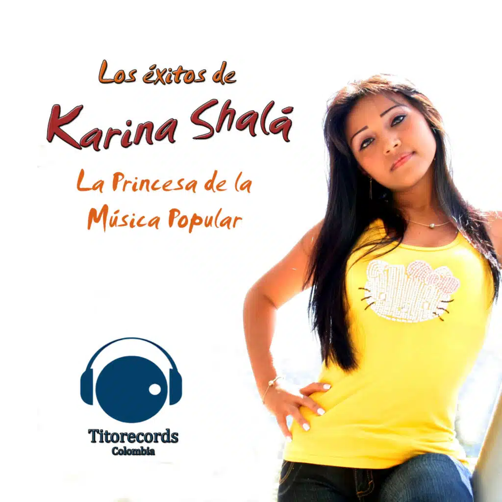Los éxitos de Karina Shalá (La Princesa de la Música Popular)