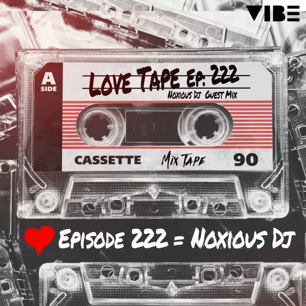 Episode 136: Love Tape [EP 222] [Noxious DJ Guest Mix]