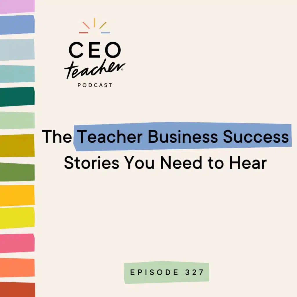 The Teacher Business Success Stories You Need to Hear