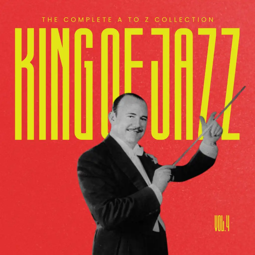 King of Jazz: The Complete A to Z Collection, Vol. 4