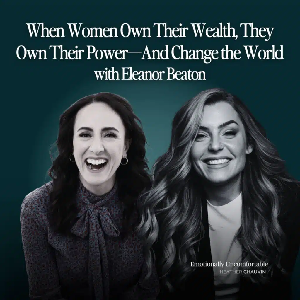 1197: "When Women Own Their Wealth, They Own Their Power—And Change the World with Eleanor Beaton"