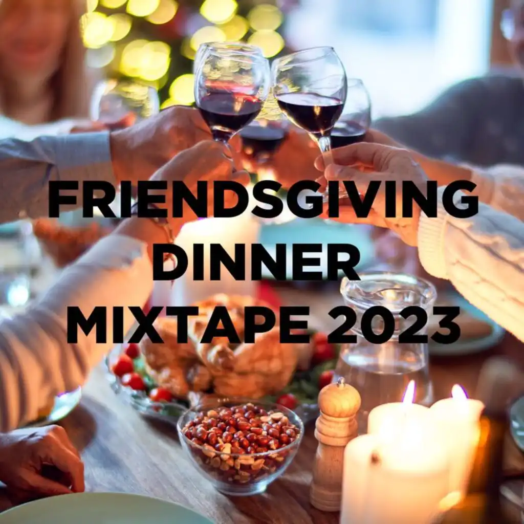 Friendsgiving Dinner Mixtape 2023 | It's the damn season