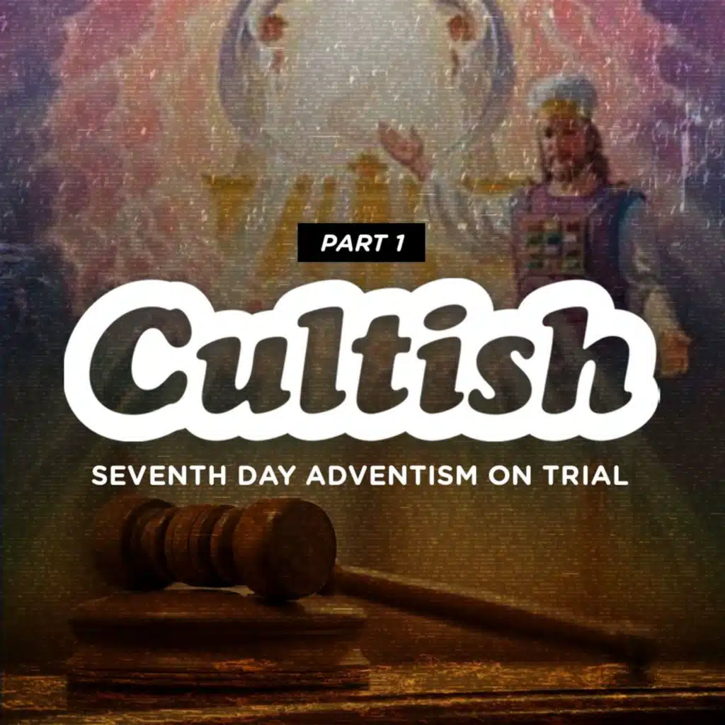 Part 1: Seventh Day Adventism on Trial