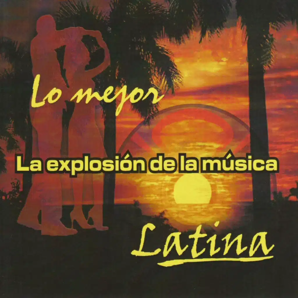 Lo Mejor: La Explosión de la Música Latina (Vol.2)